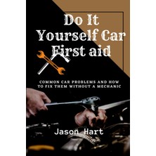 New Global Do It Yourself Car Fırst Aıd: Common Car Problems And How To Fix Them Without A Mechanic.