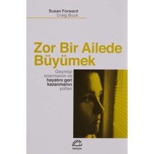 İletişim Yayınları Zor Bir Ailede Büyümek: Geçmişi Onarmanın ve Hayatınıgeri Kazanmanın Yolları