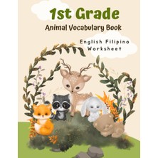 New Global 1st Grade Animal Vocabulary Book - English Filipino Worksheet: Easy And Fun Kids Learn To Read Write