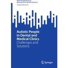 Springer Autistic People In Dental And Medical Clinics: Challenges And Solutions