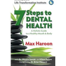 Createspace A Holistic Guide To Healthy Mouth And Body: 7 Steps To Dental Health (Life Learning): 3
