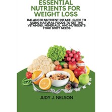 New Global Nutrients For Weight Loss: Balanced Nutrient Intake, Guide To Using Natural Foods To Get The Vitamin