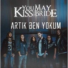 Aktüel You May Kiss The Bride - Artık Ben Yokum ( Türkçe Müzik CD Albüm )