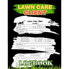 New Global Lawn Care Client Log Book: Record Customer Information For Landscaping Or Mowing Business. Track Con