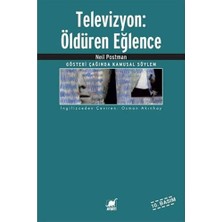 Ayrıntı Yayınları Televizyon: Öldüren Eğlence: Gösteri Çağında Kamusal Söylem
