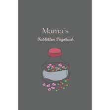 New Global Mama's Tabletten Tagebuch: Tabletten Einnahmeprotokoll A5 - Dein Medikamenten Und Pillen Tagebuch Zu