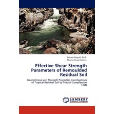 Effective Shear Strength Parameters Of Remoulded Residual Soil: Geotechnical And Strength Properties