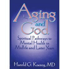 Routledge Aging And God: Spiritual Pathways To Mental Health In Midlife And Later Years