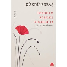 Kırmızı Kedi Yayınevi Insanın Acısını Insan Alır: Bütün Yazıları - 1