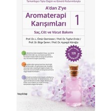 Masmana A’dan Z’ye Aromaterapi Karışımları - 1 Saç, Cilt ve Vücut Bakımı: Tamamlayıcı Tıpta Özgün ve Güvenli