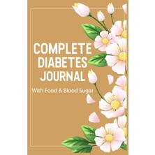 Independently Published Complete Diabetes Journal With Food & Blood Sugar: Log, Day Food Fitness Jou