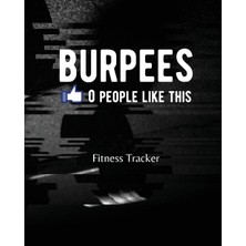 Burpees 0 People Like This: Fitness Tracker
