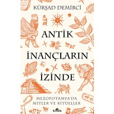 Kronik Antik Inançların Izinde: Mezopotamya’da Mitler ve Ritüeller