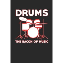 Drums The Bacon Of Music: Musician 100 Page Blank Lined Journal