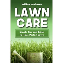 Createspace Lawn Care: Simple Tips And Tricks To Have Perfect Lawn