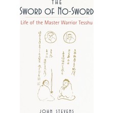 The Sword Of No-Sword: Life Of The Master Warrior Tesshu
