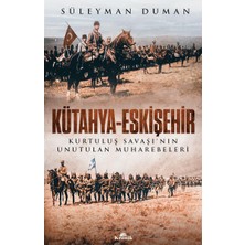 Kronik Kütahya-Eskişehir: Kurtuluş Savaşı’nın Unutulan Muharebeleri