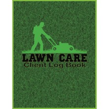 Lawn Care Client Log Book: Track Contact And Payment Info, Scheduling, Services | Record Customer In