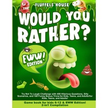 Would You Rather Game Book For Kids 6-12 & Eww Edition!: 2-In-1 Compilation - Try Not To Laugh With