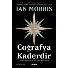 Alfa Coğrafya Kaderdir: Britanya ve Dünya: 10.000 Yıllık Bir Tarih