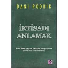 Efil Yayınevi Iktisadı Anlamak: Iktisat Neden Işe Yarar, Ne Zaman Yanlış Yapar ve Aradaki Farkı Nasıl Anlayabiliri