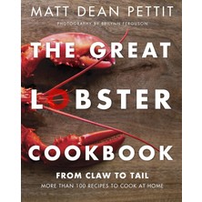 Appetite by Random House The Great Lobster Cookbook: 100 Recipes To At Home