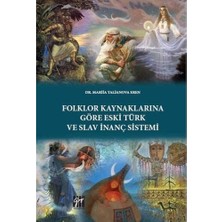 Gazi Kitabevi Folklor Kaynaklarına Göre Eski Türk ve Slav Inanç Sistemi