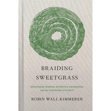 Milkweed Editions Braiding Sweetgrass: Indigenous Wisdom, Scientific Knowledge And The Teachings Of Plants