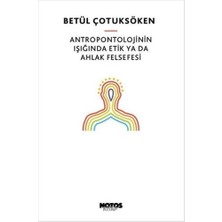 Notos Antropontolojinin Işığında Etik Ya Da Ahlak Felsefesi