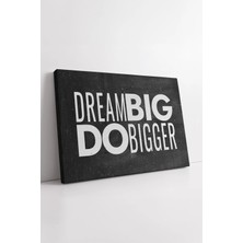 Mushen Studio Dream Big Do Bigger Yazılı  Hedef Odaklı Ilham Veren Modern Çalışma Alanı Dekoru Kanvas Tablo Duvar
