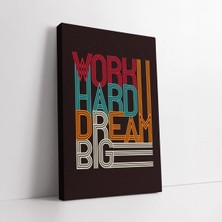 Mushen Studio Work Hard Dream Big Kanvas Tablo Duvar Dekoru Salon Ofis Yatak Odası