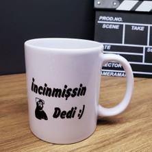 Incinmişsin Dedi Tasarımlı Kupa Bardak