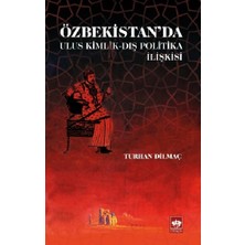 Ötüken Neşriyat Özbekistan'da Ulus Kimlik - Dış Politika Ilişkisi