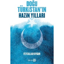 Yeditepe Yayınevi Doğu Türkistan’ın Hazin Yılları