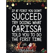 Uravas Store Christmas Sketch Book: Carıssa Gift Name Personalized Birthday Funny Christmas Joke, 120 Pages Help You Design Your Ideas Size 8.5 x 11 Inches Sketchbook