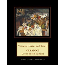 Uravas Store Independently Published Vessels, Basket And Fruit: Cezanne Cross Stitch Pattern