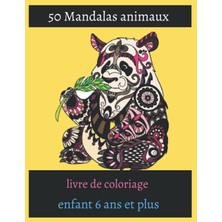 Uravas Store 50 Mandalas Animaux Livre De Coloriage Enfant 6 Ans Et Plus: Livre À Colorier / 50 Mandalas Pour 100 Page / Anti-Stress Et Relaxant / Mandala ... Mandala Animaux / Plusieurs Difficultés ....