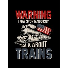 Uravas Store Independently Published I May Spontaneously Talk About Trains Warning I May Spontaneously Talk About Trains Us Flag Notebook: 8.5"x 11" 100+ Pages