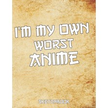 Uravas Store I'm My Own Worst Anime: Comic Manga Anime Sketchbook For Adults & Kids, - Artist & Otaku Ideal Gift. - 110 Pages Of "8.5 x 11" Blank Paper For Drawing, Sketching Or Doodling..