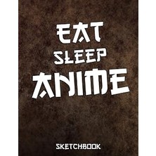 Uravas Store Eat Sleep Anime: Comic Manga Anime Sketchbook For Adults & Kids, - Otaku & Artist Ideal Gift. - 110 Pages Of "8.5 x 11" Blank Paper For Drawing, Sketching Or Doodling..
