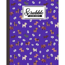 Uravas Store Independently Published Scrabble Score Sheet: Dogs Scrabble Score Sheet, Scrabble Game Record Book For Up To 4 Players, Scrabble Game Sheets For Board Game Words Building, 121 Pages, Size 8" x 10"