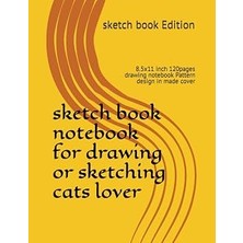 Uravas Store Independently Published Sketch Book Notebook For Drawing Or Sketching Cats Lover: 8.5X11 Inch 120PAGES Drawing Notebook Pattern Design In Made Cover