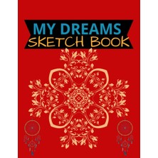 Uravas Store My Dreams Sketch Book: My Dreams Sketch Book 111 Pages Of 8.5"x 11" Blank Paper For Drawing, Doodling, Painting Or Sketching (Sketchbooks For Kids Or Adults)