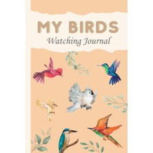 Uravas Store Independently Published My Bird Watching Journal: 120 Pages Birding Log Book | Perfect Gift For Birders & Bird Watchers