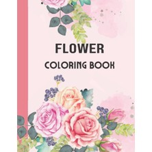 Uravas Store Independently Published Flower Coloring Book 8.5X11 Inches: Suitable For Anxiety Relief Of Adult.