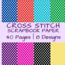 Uravas Store Cross Stitch Scrapbook Paper: x Shape Patterns In Blue, Red, Green, Purple, Pink, Yellow And Black | 40 Pages | 8 Designs | 5 Pages Of Each Design | ... By 8.5 Inches (Colorful Scrapbook Paper)