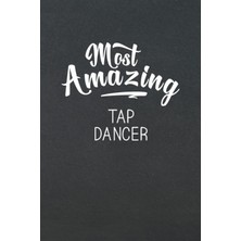 Uravas Store Most Amazing Tap Dancer: Appreciation Handwriting Journal