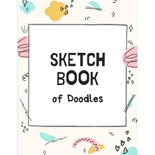 Uravas Store Sketchbook Of Doodles: Doodle Sketchpad: Doodle Book Sketchpad: Kids Doodle Book: Teens Doodle Book: Doodles