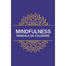Uravas Store Mindfulness Mandala Da Colorare Rilassa La Tua Mente Per Adulti E Bambini: Mandala Da Colorare Per Rilassarsi In Vari Stili (Italian Edition)