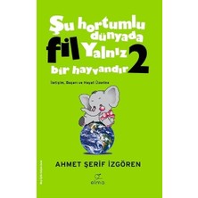 Elma Yayınevi Şu Hortumlu Dünyada Fil Yalnız Bir Hayvandır 2 (Yeşil Kapak)